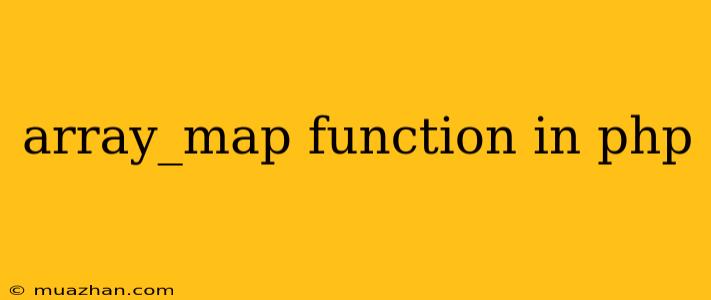 Array_map Function In Php