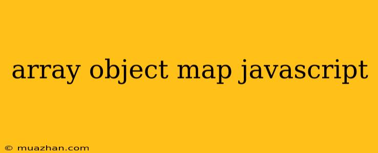 Array Object Map Javascript
