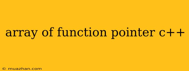 Array Of Function Pointer C++