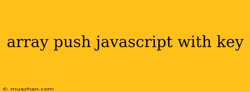 Array Push Javascript With Key