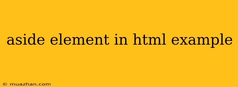 Aside Element In Html Example