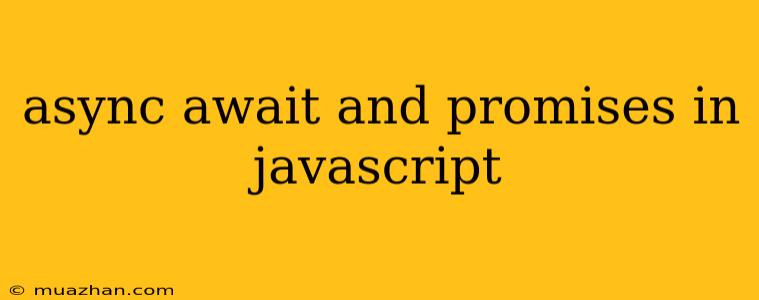 Async Await And Promises In Javascript