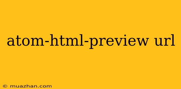 Atom-html-preview Url