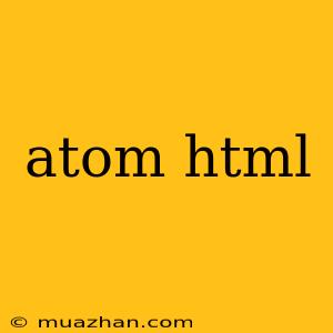 Atom Html