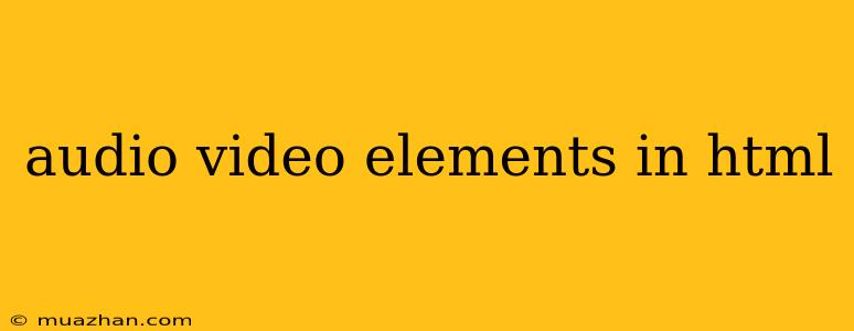 Audio Video Elements In Html