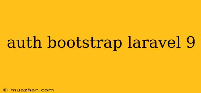 Auth Bootstrap Laravel 9