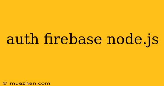 Auth Firebase Node.js