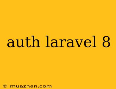 Auth Laravel 8