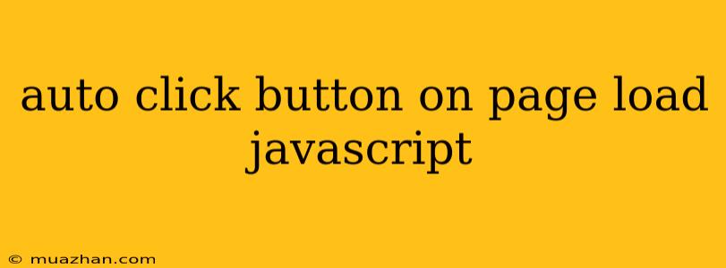 Auto Click Button On Page Load Javascript