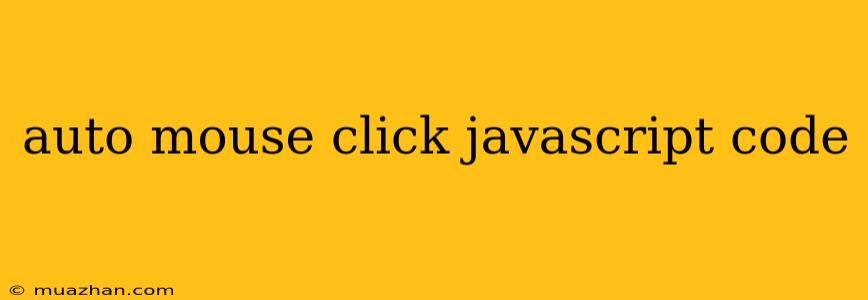 Auto Mouse Click Javascript Code