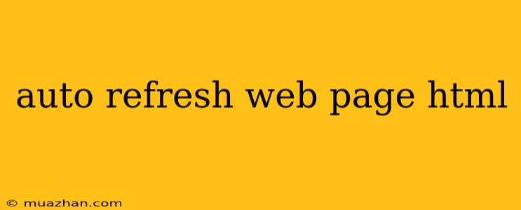 Auto Refresh Web Page Html