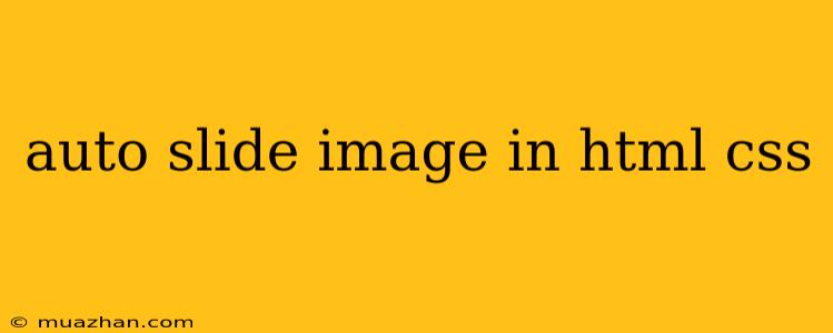 Auto Slide Image In Html Css