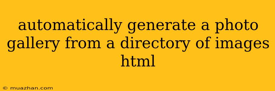 Automatically Generate A Photo Gallery From A Directory Of Images Html