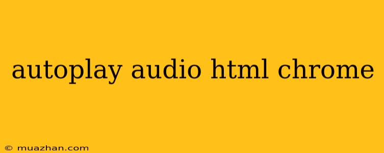 Autoplay Audio Html Chrome