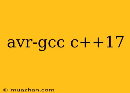 Avr-gcc C++17