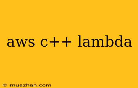 Aws C++ Lambda