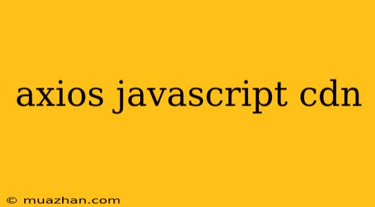 Axios Javascript Cdn