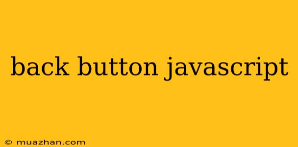 Back Button Javascript