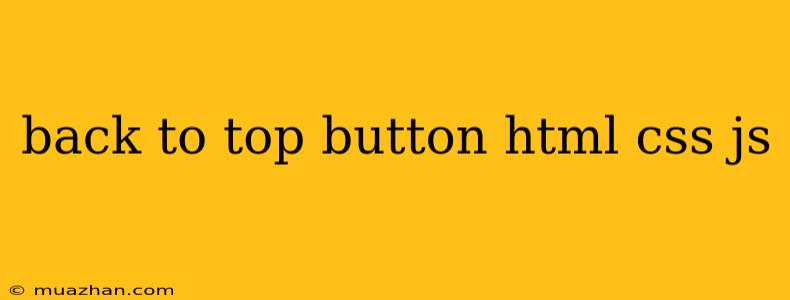 Back To Top Button Html Css Js