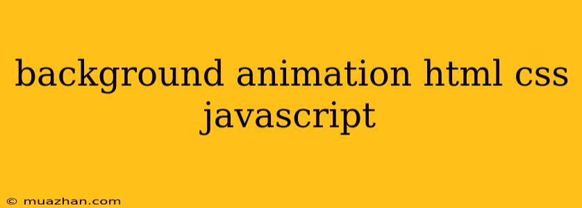 Background Animation Html Css Javascript