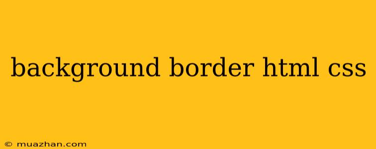 Background Border Html Css