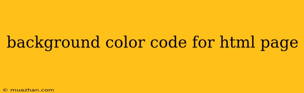 Background Color Code For Html Page