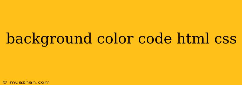 Background Color Code Html Css