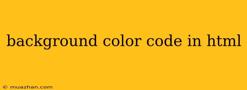 Background Color Code In Html
