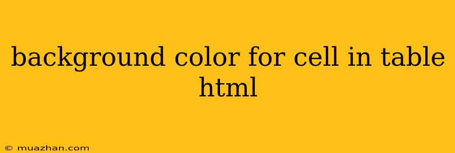 Background Color For Cell In Table Html