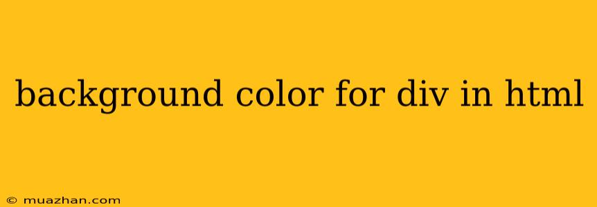 Background Color For Div In Html