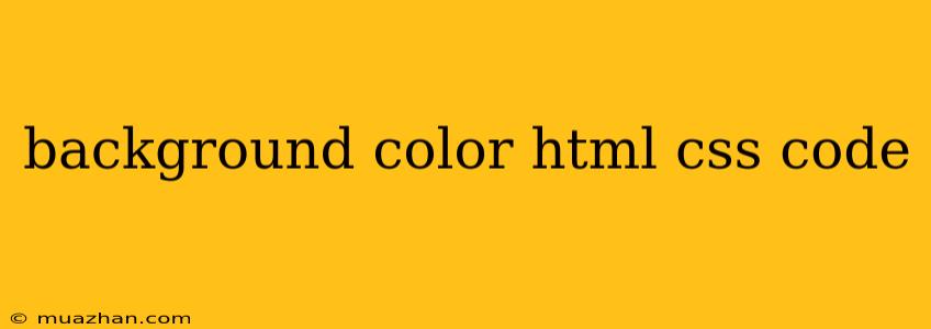 Background Color Html Css Code