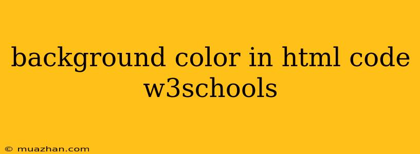 Background Color In Html Code W3schools