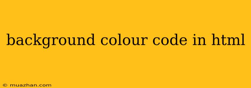 Background Colour Code In Html