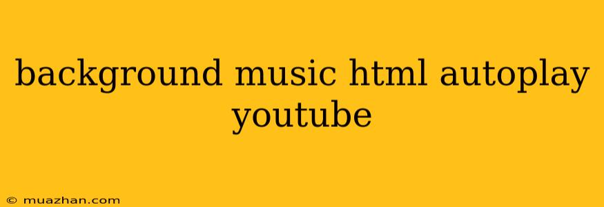 Background Music Html Autoplay Youtube