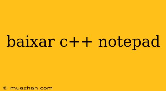 Baixar C++ Notepad