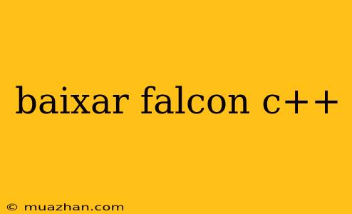 Baixar Falcon C++