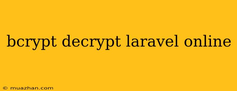 Bcrypt Decrypt Laravel Online