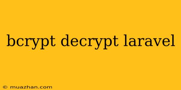 Bcrypt Decrypt Laravel