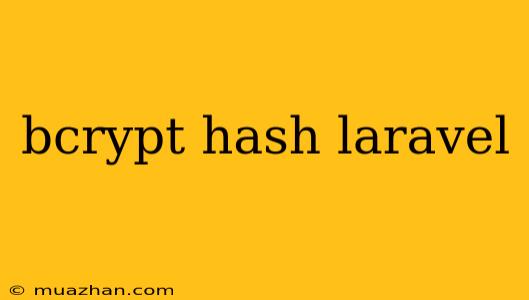Bcrypt Hash Laravel