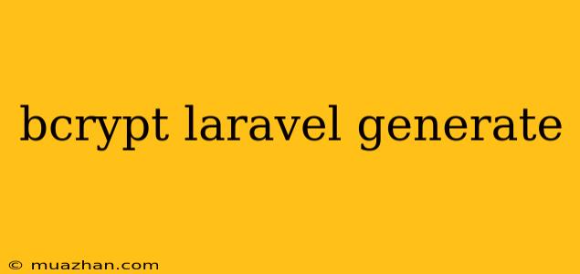 Bcrypt Laravel Generate