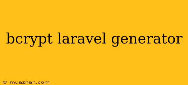 Bcrypt Laravel Generator