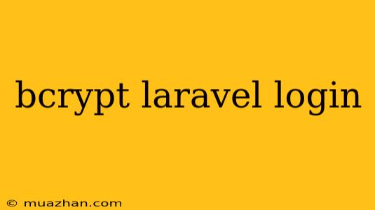 Bcrypt Laravel Login