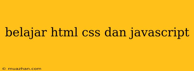 Belajar Html Css Dan Javascript