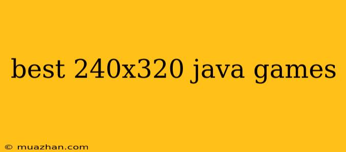 Best 240x320 Java Games