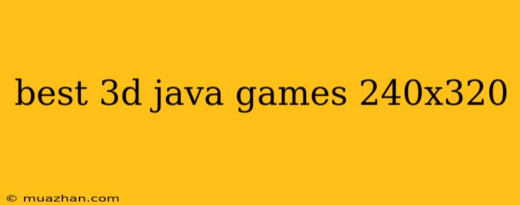 Best 3d Java Games 240x320