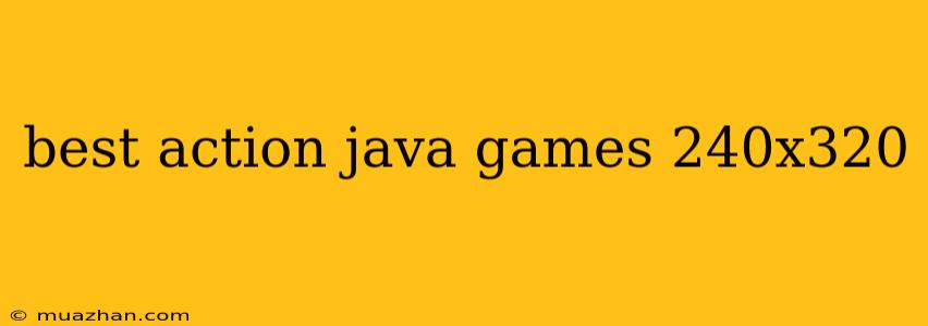 Best Action Java Games 240x320