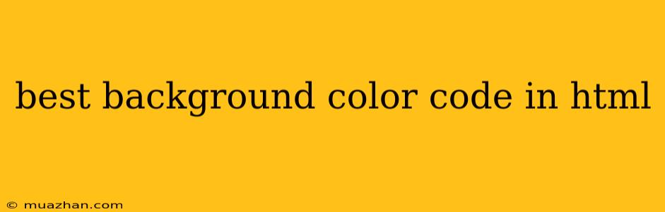Best Background Color Code In Html