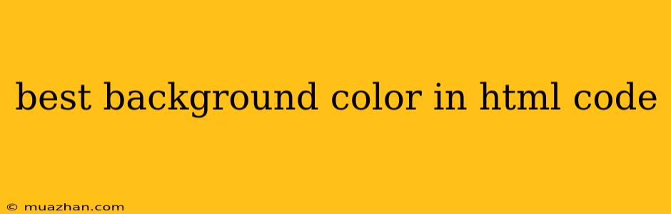 Best Background Color In Html Code