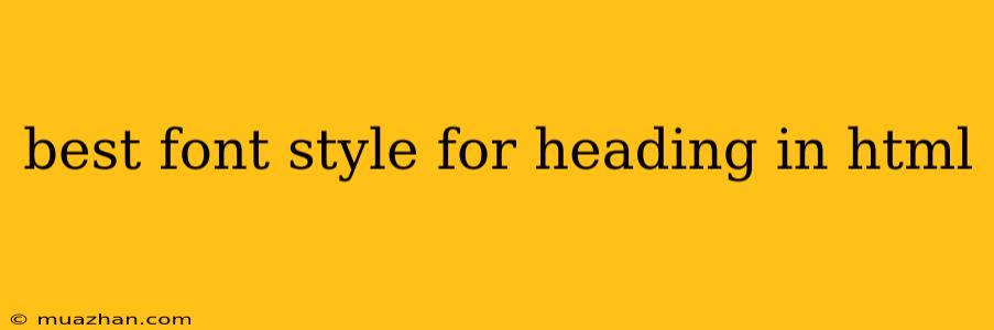 Best Font Style For Heading In Html