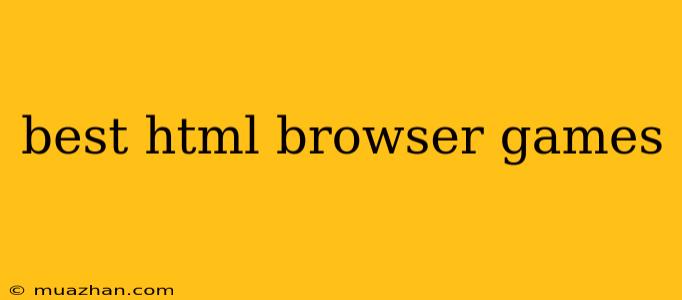 Best Html Browser Games